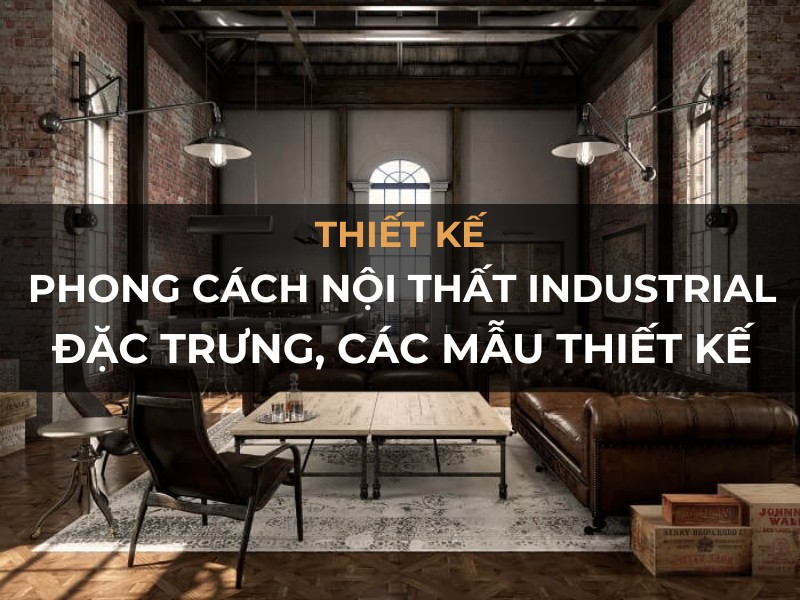 phong cach noi that industrial dac trung cac mau thiet ke