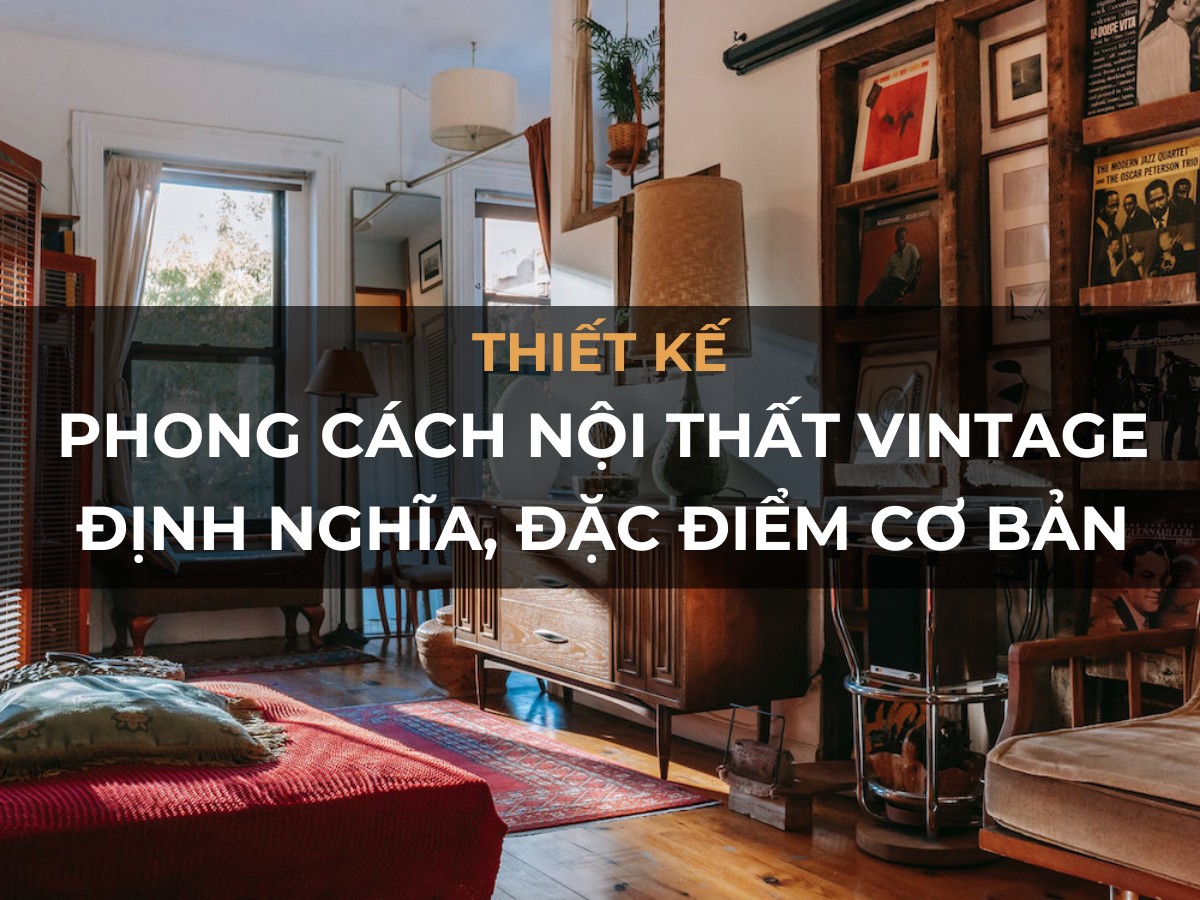 phong cach noi that vintage dinh nghia dac diem thiet ke