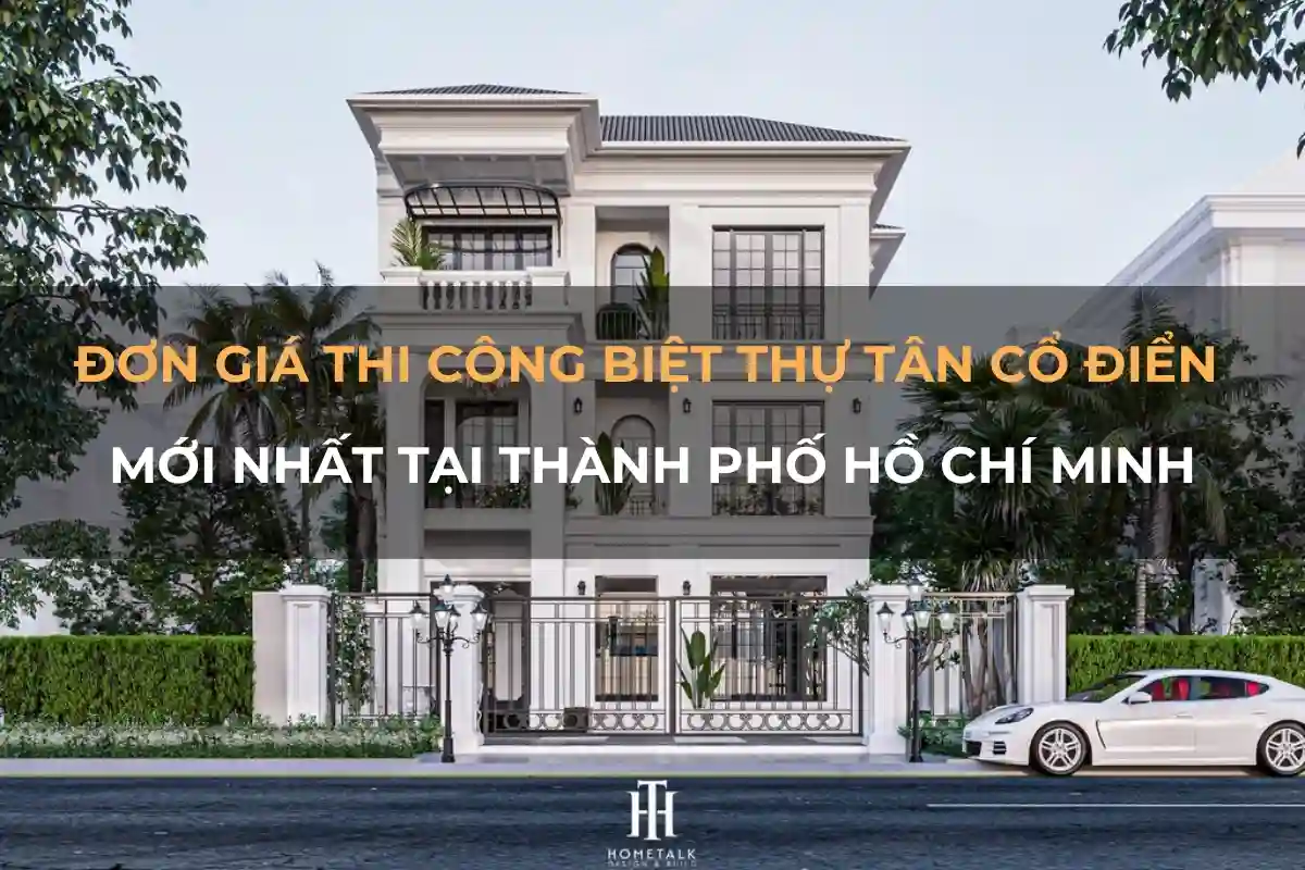 don gia thi cong biet thu tan co dien moi nhat tai thanh pho ho chi minh