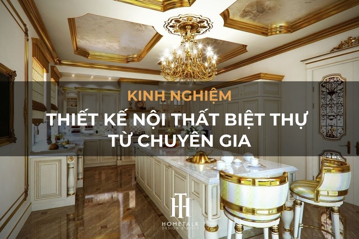 kinh nghiem thiet ke noi that biet thu tu chuyen gia