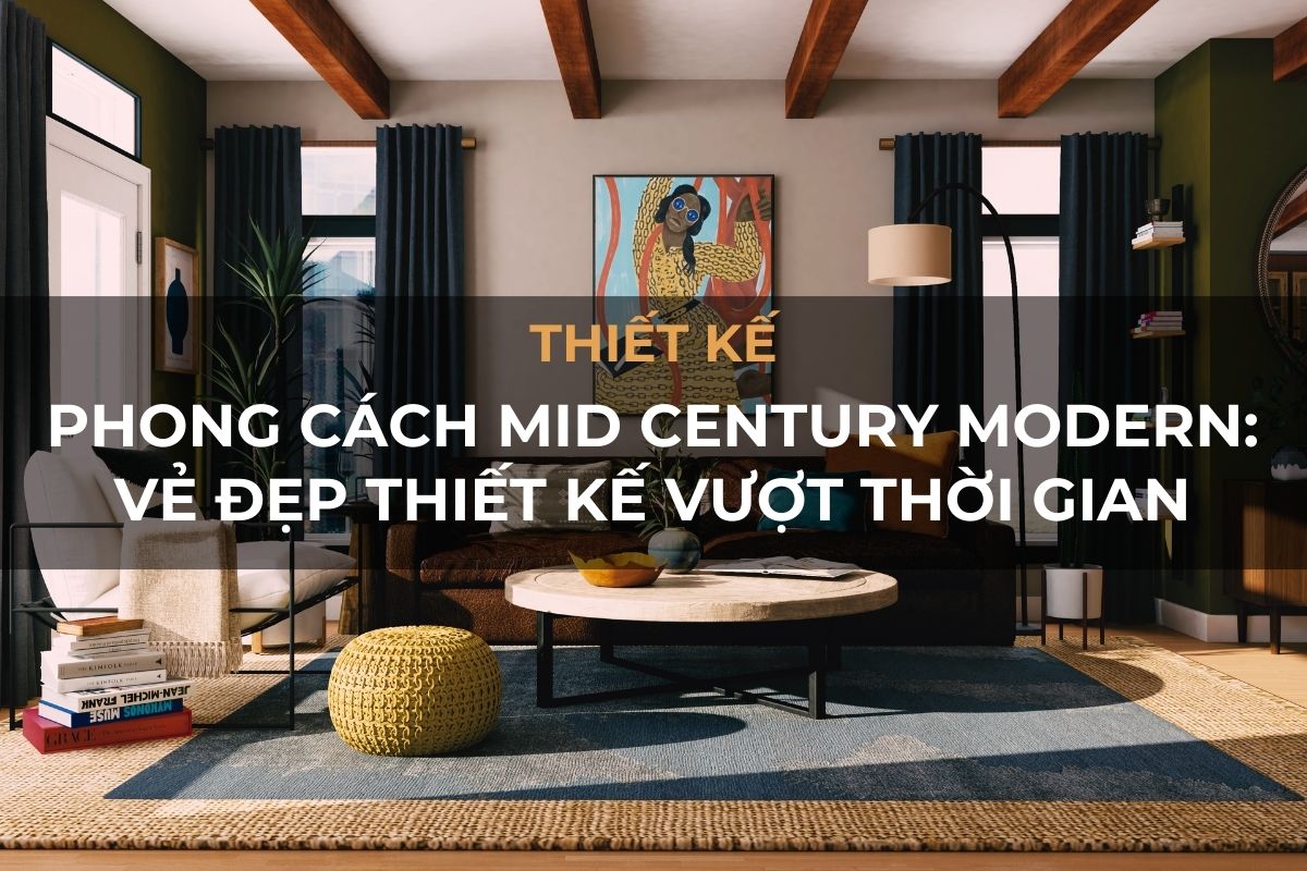 phong cach mid century modern ve dep thiet ke vuot thoi gian