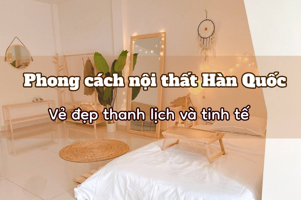 phong cach noi that han quoc ve dep tinh te va thanh lich