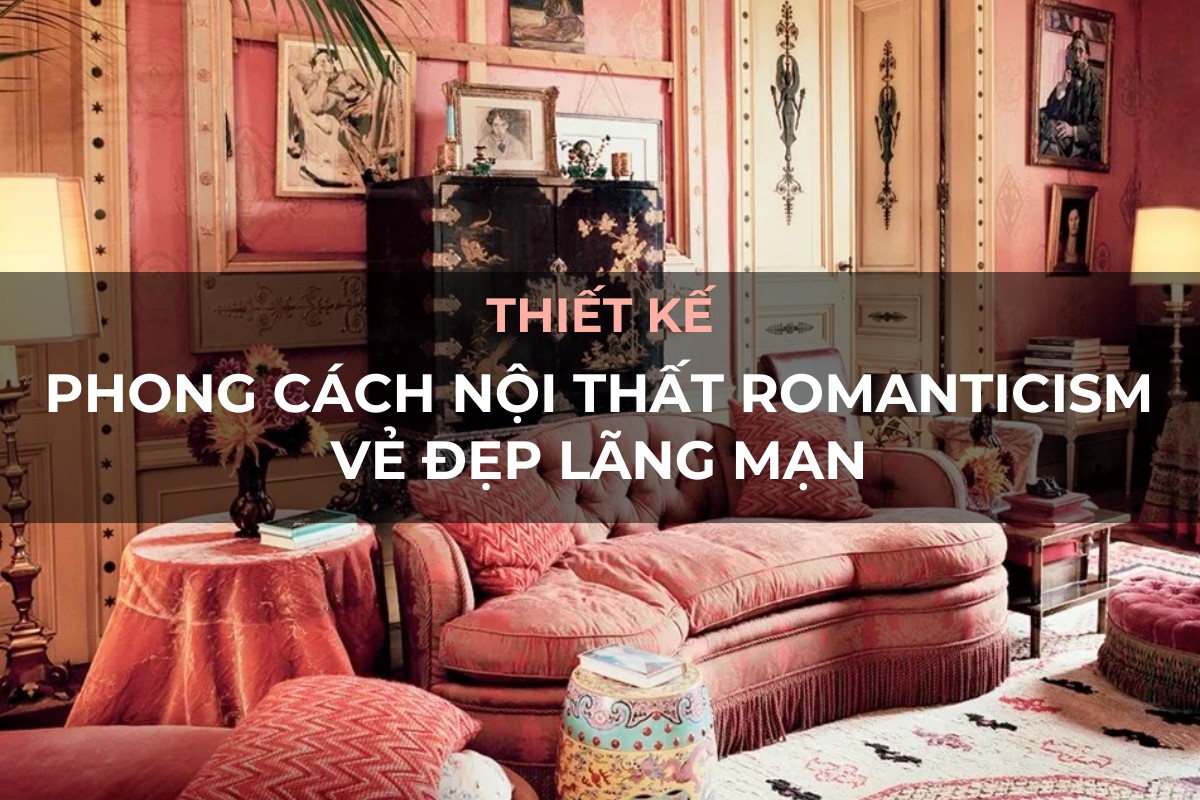 phong cach thiet ke noi that romanticism ve dep lang man nu tinh