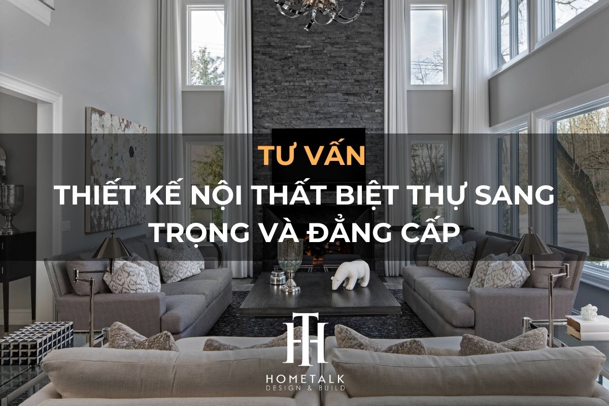 tu van thiet ke noi that biet thu sang trong va dang cap