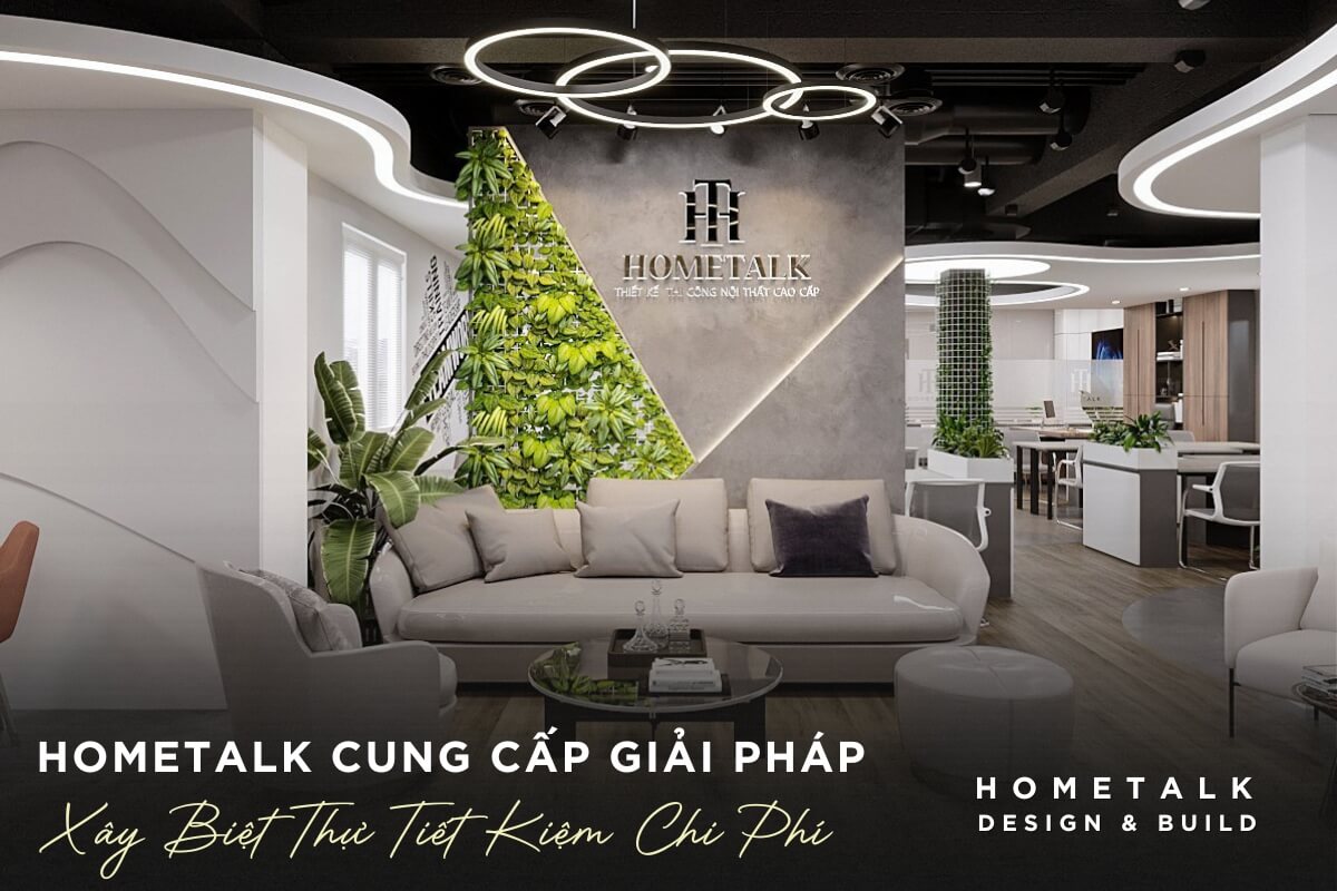 lua chon nha thau uy tin hometalk de tiet kiem chi phi thi cong thiet ke biet thu