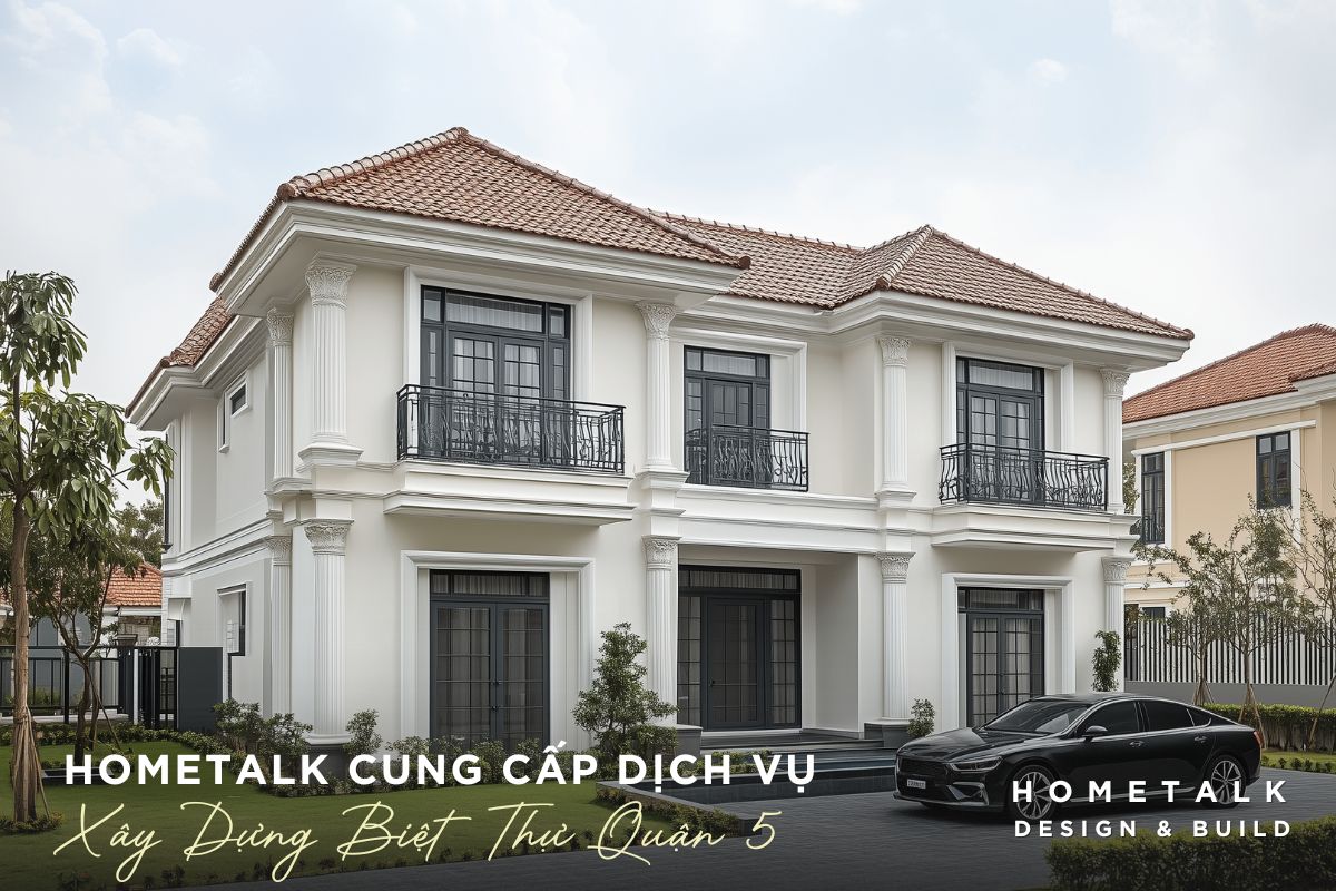 nha thau xay dung biet thu quan 1 uy tin Hometalk