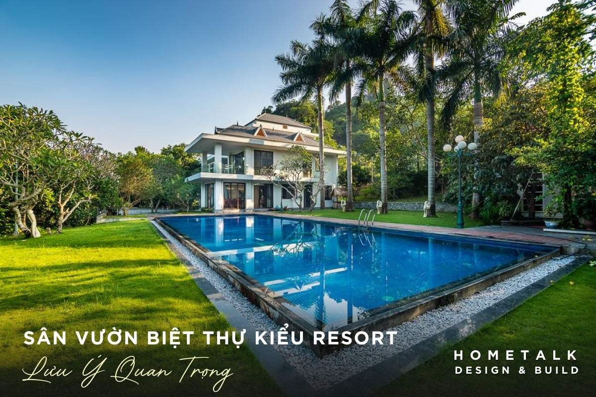 luu y quan trong khi chon thiet ke thi cong san vuon biet thu kieu resort