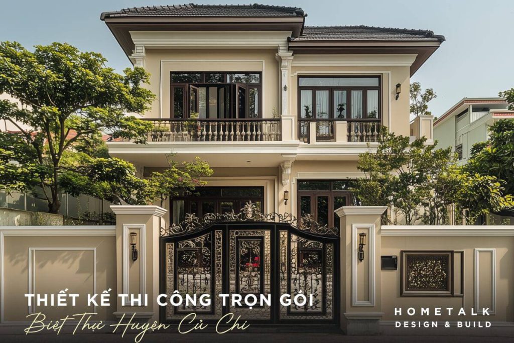 cong ty hometalk voi dich vu gia xay biet thu tron goi tai huyen cu chi co gia uu dai va chat luong cao