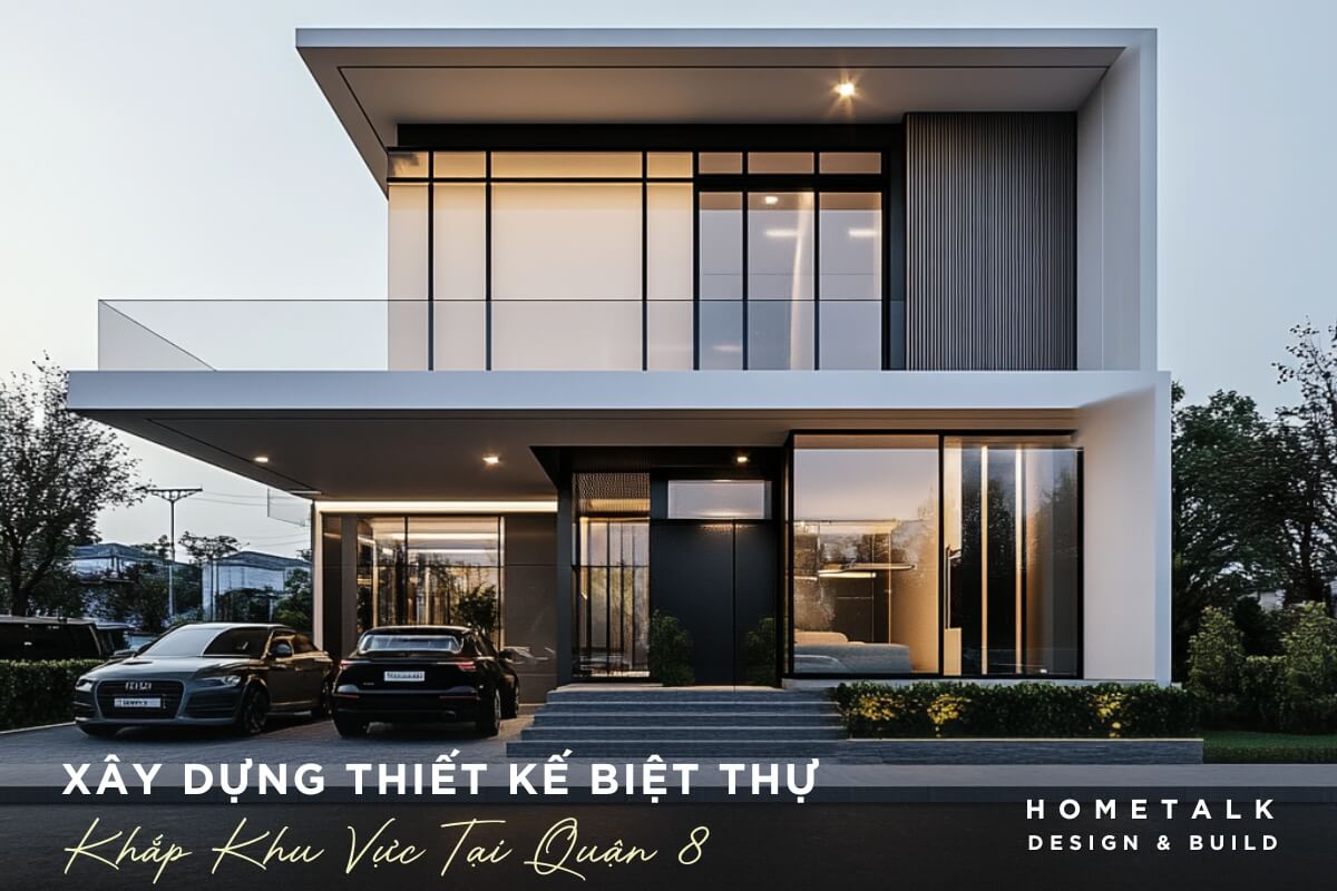 hometalk la mot trong nhung don vi xay dung biet thu am hieu ve dac diem quan 8