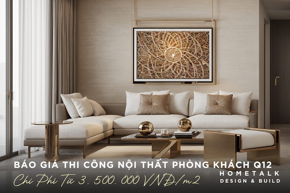 Báo giá thi công nội thất phòng khách quận 12 Bao gia thi cong noi that phong khach quan 12 voi cac hang muc sofa, ban tra, ghe don, den tran