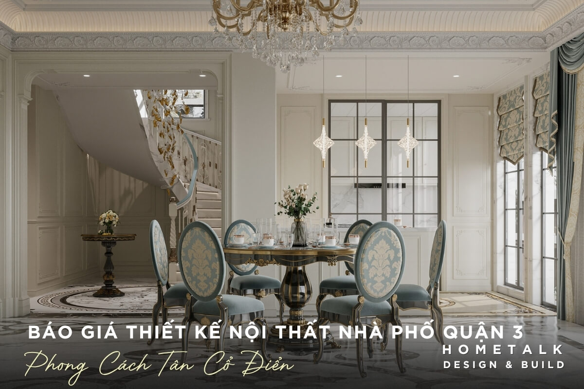 Báo giá thiết kế nội thất nhà phố phong cách Tân Cổ Điển Bao gia thiet ke noi that nha pho phong cach Tan Co Dien yeu cau su ti mi den tung chi tiet nho nhat
