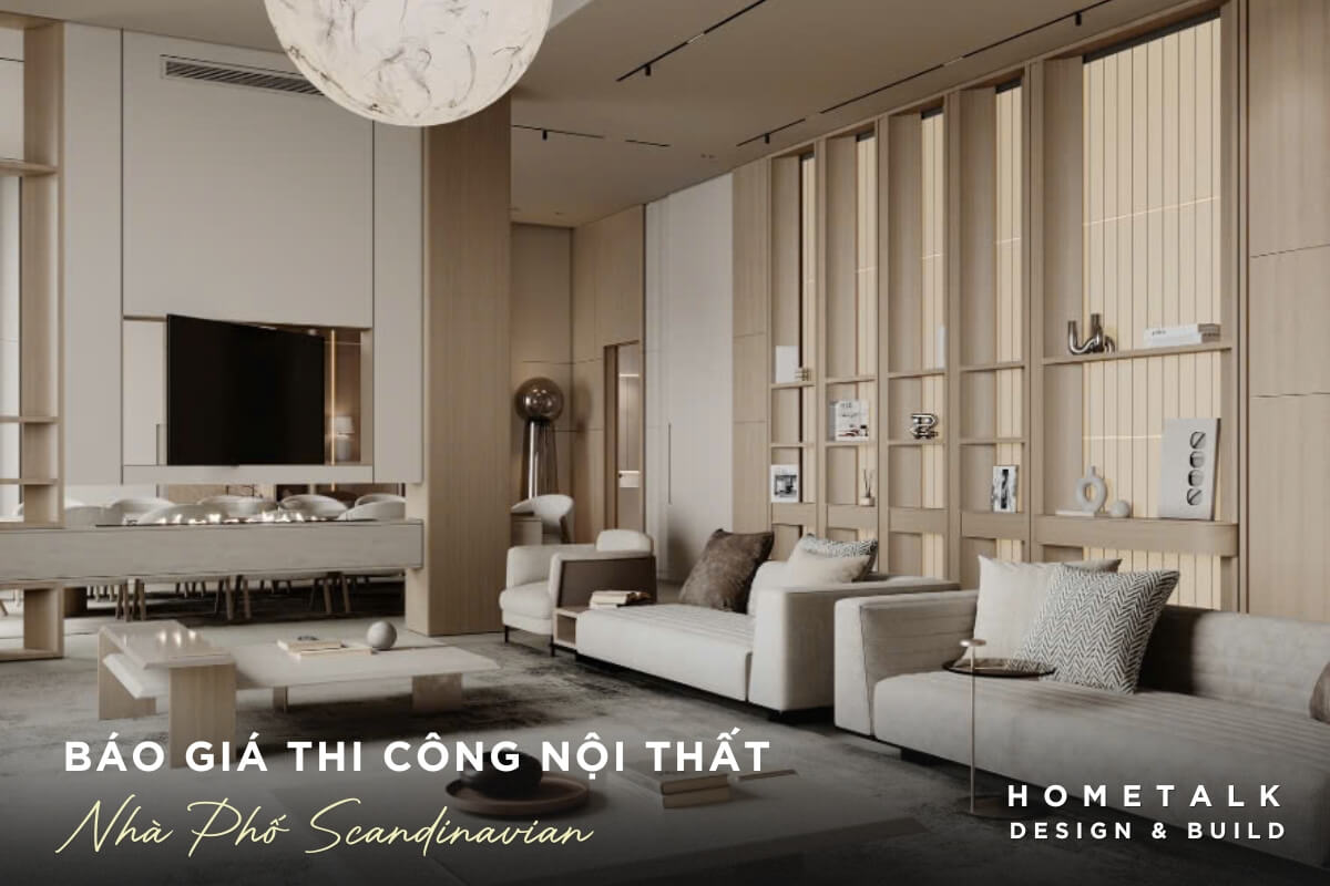Bao gia thiet ke thi cong noi that nha pho Quan 8 giu o muc trung binh voi go soi sang mau phong cach Scandinavian