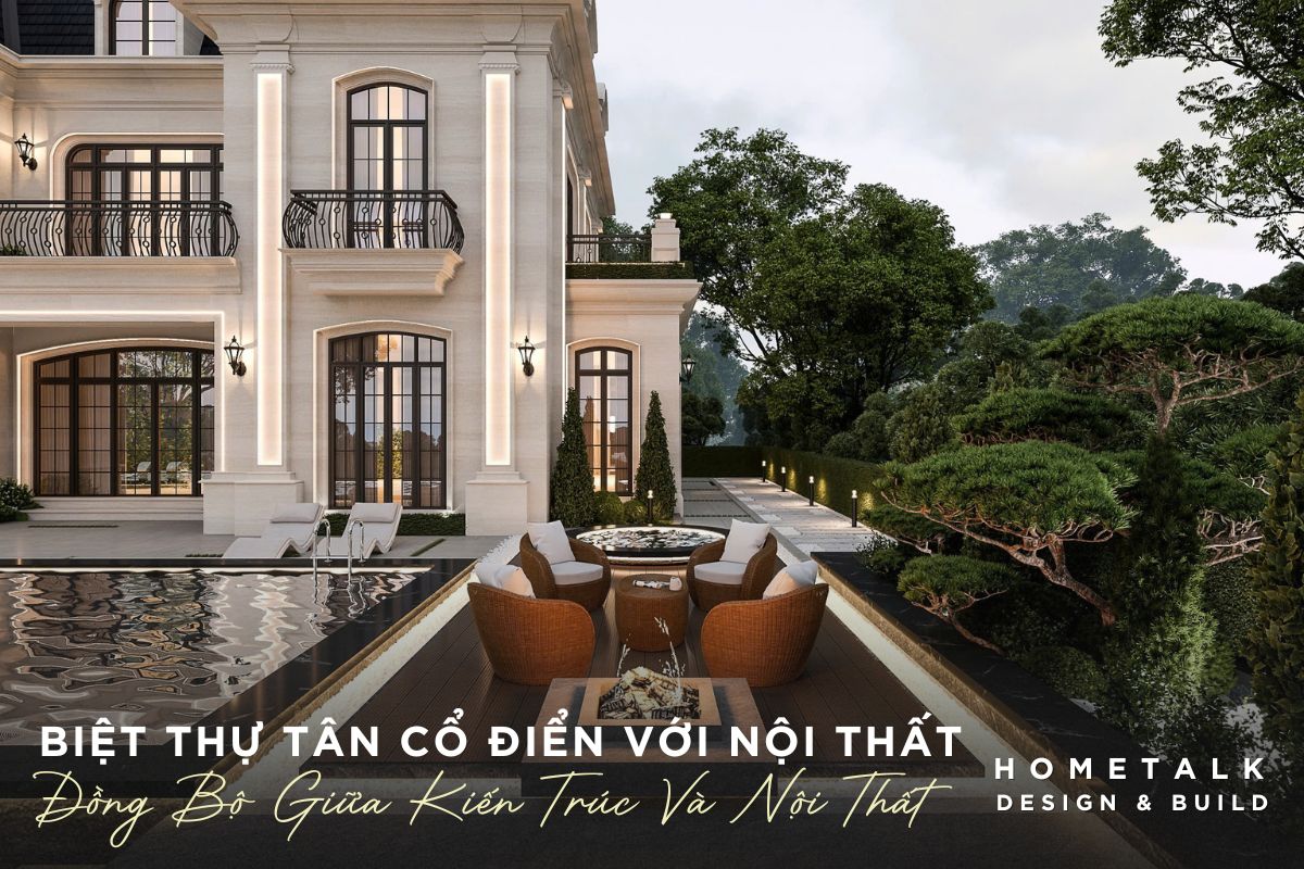 biet thu tan co dien voi ho boi va san vuon the hien su dong bo giua kien truc va noi that