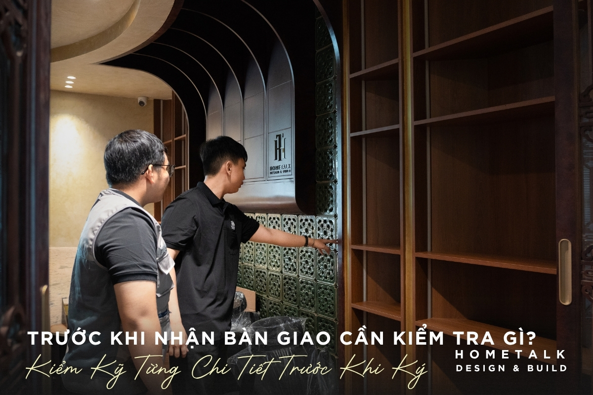 Quy trình thiết kế thi công nội thất The Global City từ khảo sát đến bàn giao 3 Cac diem can xem can luu y khi nghiem thu hoan thien noi that The Global City