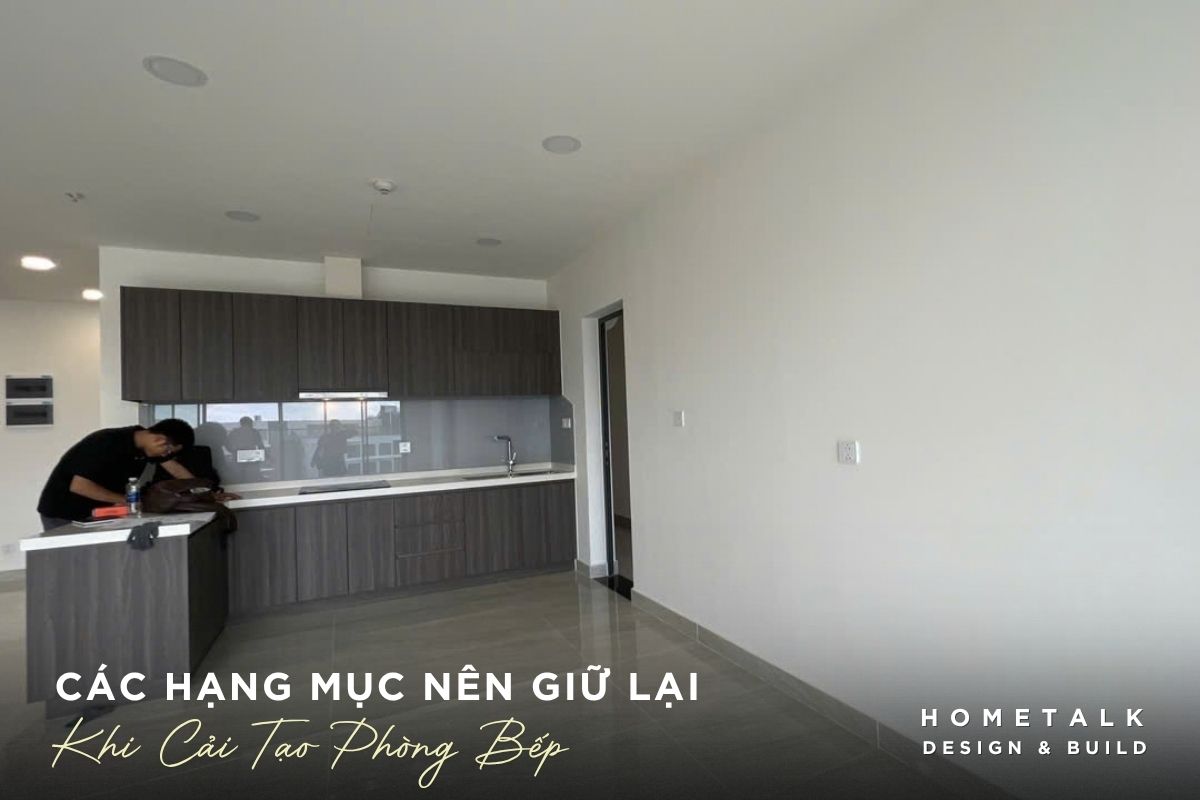 Các hạng mục thường được giữ lại khi thi công cải tạo nhà bếp cac hang muc thuong duoc giu lai khi thi cong cai tao nha bep