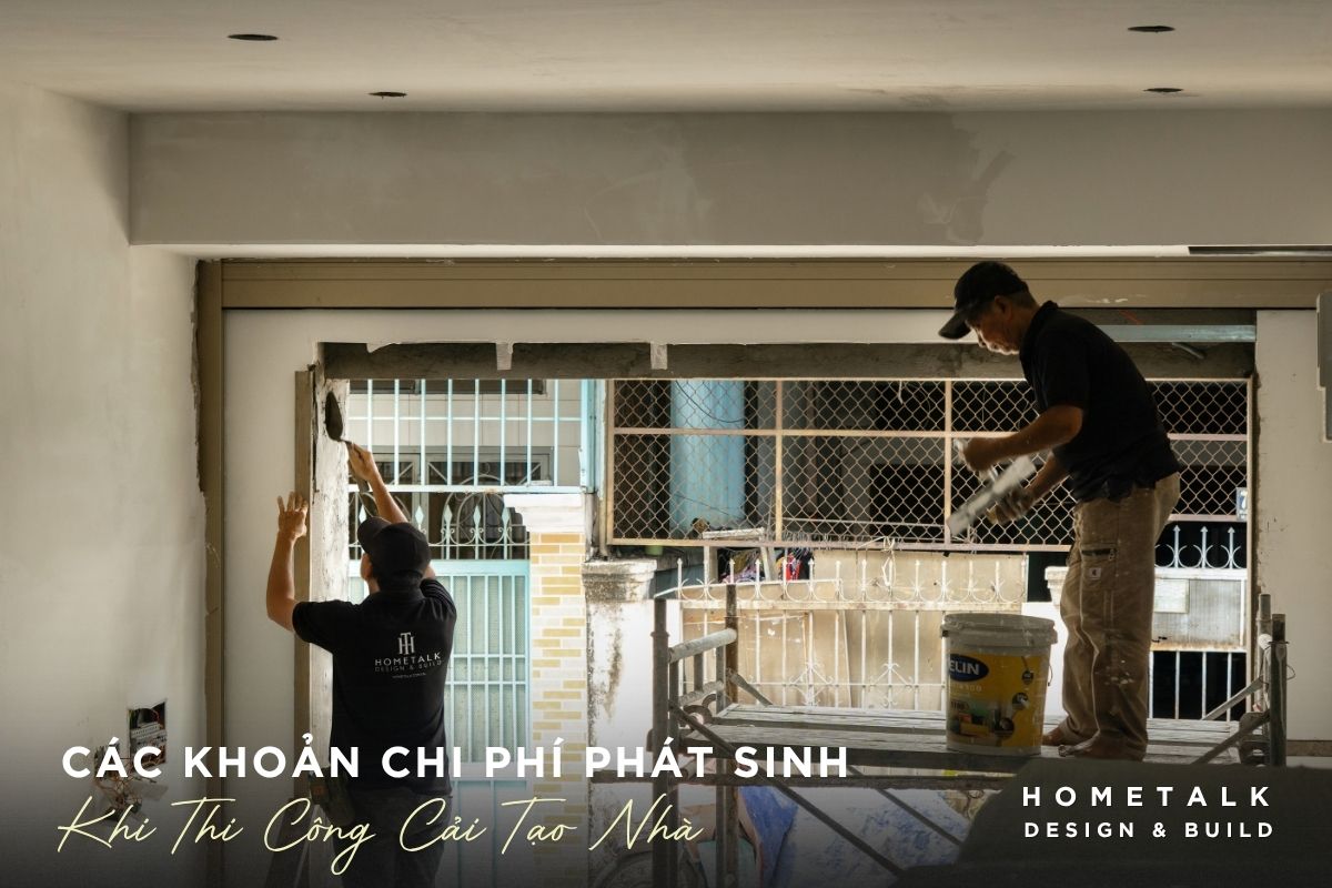 cac khoan chi phi phat sinh thuong gap khi thi cong cai tao nha