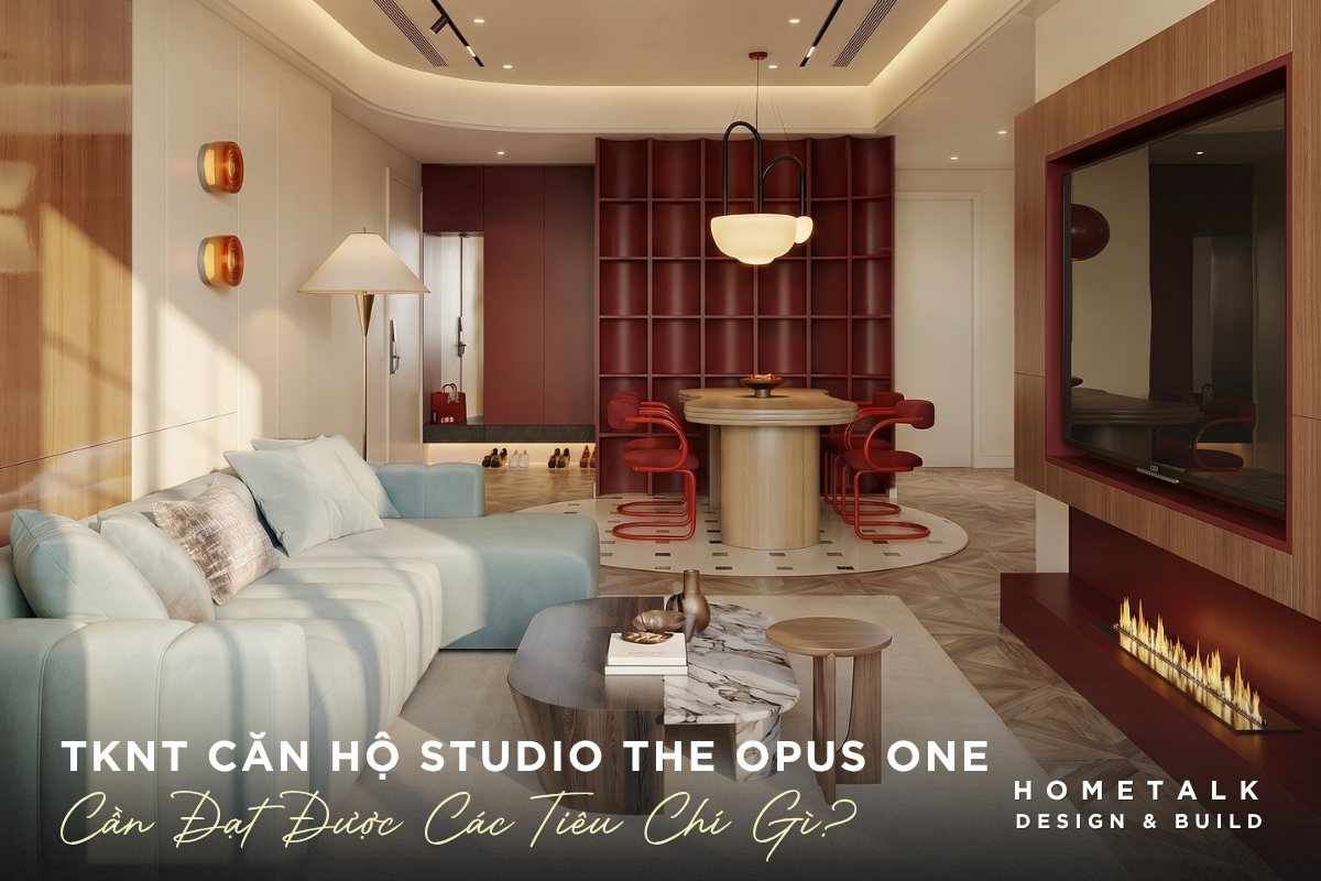 Các tiêu chí cần đạt được khi thiết kế nội thất căn hộ Studio The Opus One cac tieu chi can dat duoc khi thiet ke noi that can ho studio the opus one