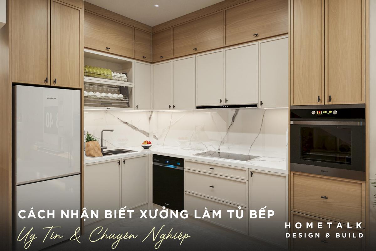 Cách nhận biết xưởng làm tủ bếp uy tín, chuyên nghiệp tại Hồ Chí Minh cach nhan biet xuong lam tu bep uy tin chuyen nghiep tai ho chi minh