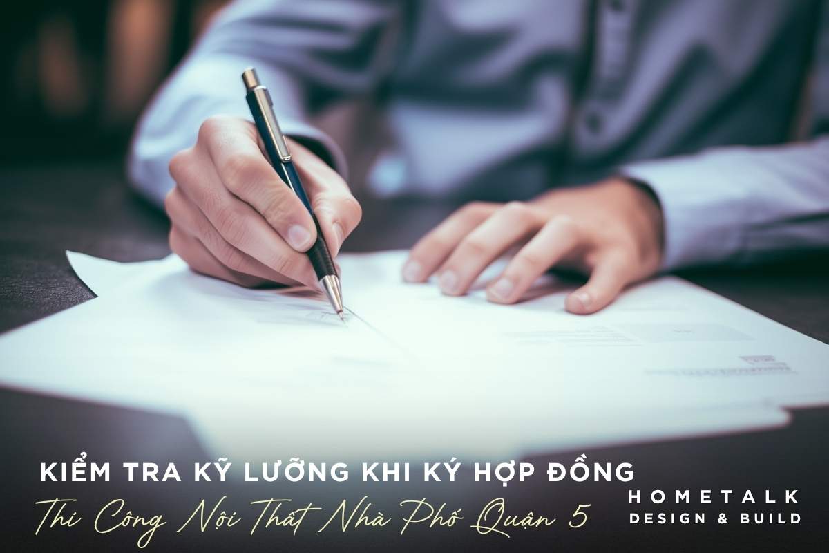 Công ty thiết kế thi công nội thất nhà phố quận 5 TPHCM chuyên nghiệp và uy tín 68 can luu y nhung dieu khoan truoc khi ky ket hop dong thiet ke thi cong noi that nha pho
