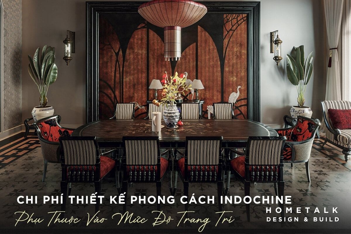 Chi phi thiet ke Indochine se thay doi tuy thuoc vao su phuc tap va so luong chi tiet trang tri