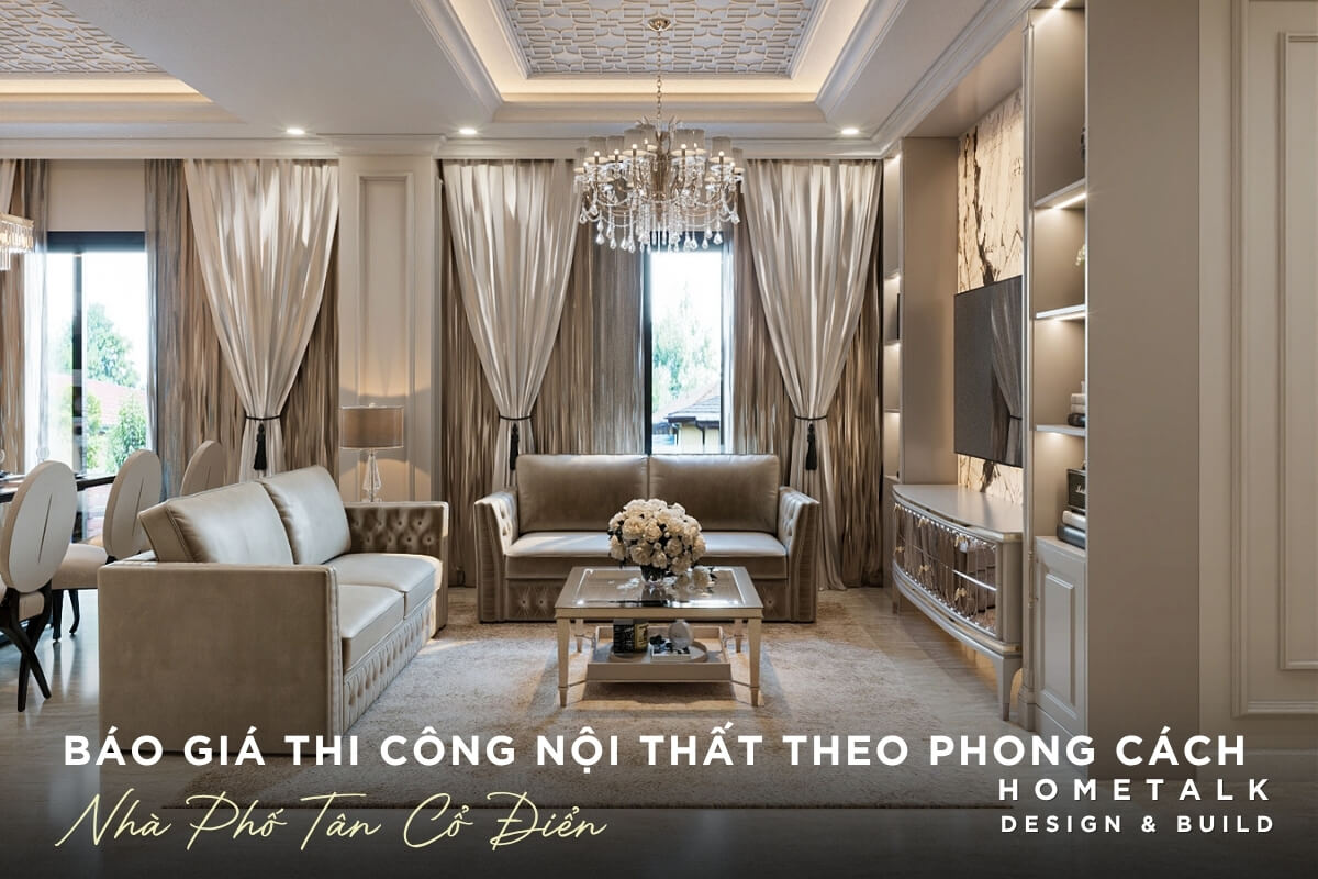 Báo giá thi công nội thất nhà phố Tân cổ điển sang trọng tại quận 12 Duong phao chi tinh te khien chi phi thiet ke thi cong noi that nha pho quan 12 phong cach Neo-classic nhinh hon