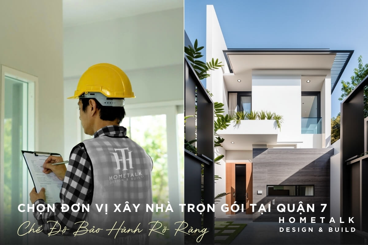 chon don vi xay nha tron goi dam bao che do bao hanh va chat luong cong trinh tai quan 7