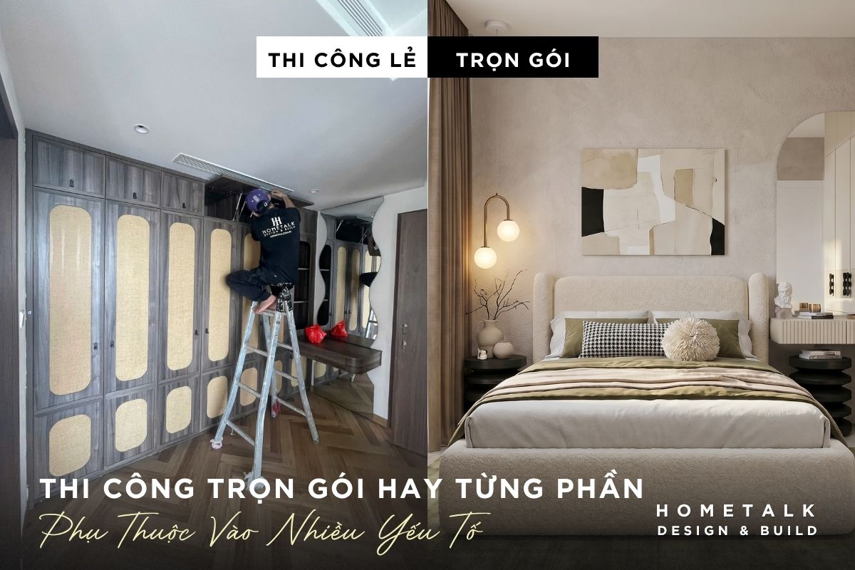 chon thi cong noi that tron goi hay tung phan phu thuoc vao thoi gian, ngan sach va kinh nghiem