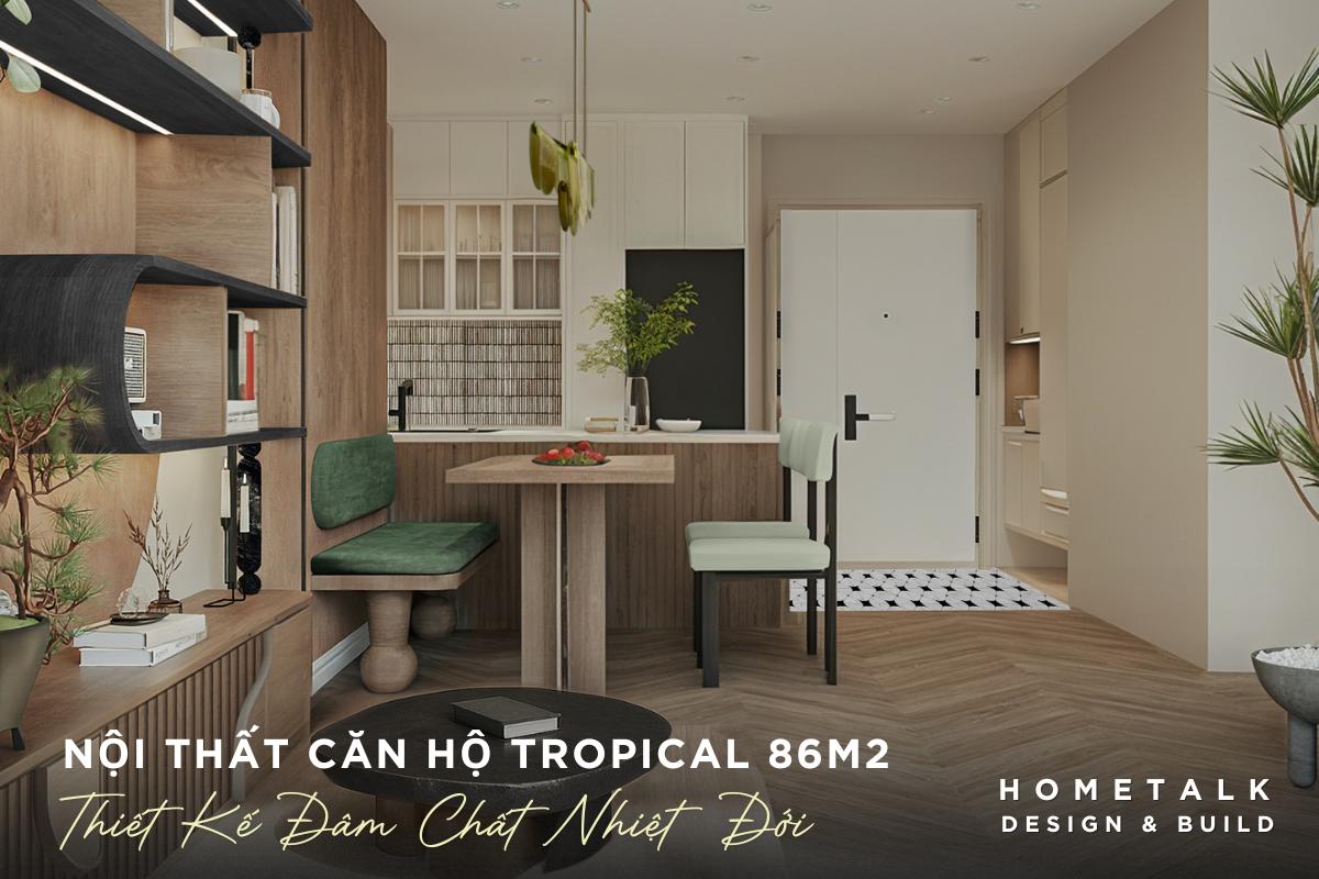 Thiết Kế Nội Thất Chung Cư Huyện Nhà Bè – Không Gian Gần Gũi Với Thiên Nhiên 9 chung cu tropical 86m2 voi thiet ke dam chat nhiet doi uu tien su dung vat lieu bang go
