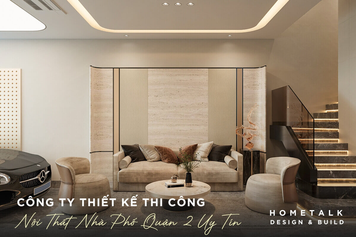 cong ty thiet ke thi cong noi that nha pho uy tin tai quan 2 giup dinh hinh phong cach lua chon vat lieu phu hop