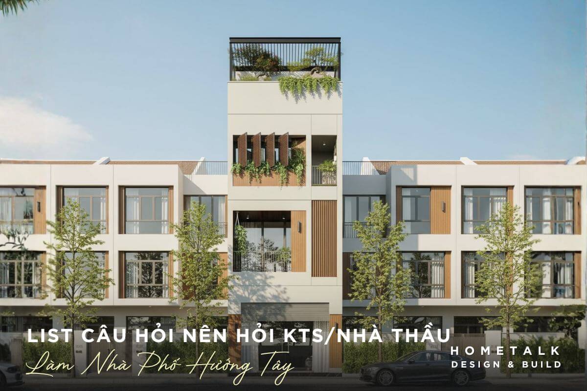 Danh sách câu hỏi kiến trúc sư, nhà thầu về nhà mặt tiền hướng Tây danh sach cau hoi kien truc su nha thau ve nha mat tien huong tay