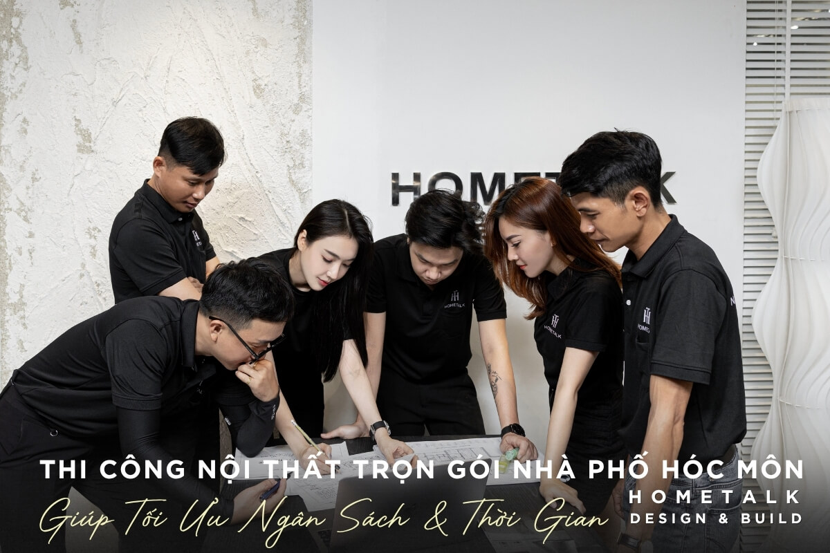 Dich vu thi cong nha pho Hoc Mon tron goi tai Hometalk giup khach hang toi uu ngan sach va tiet kiem thoi gian thi cong