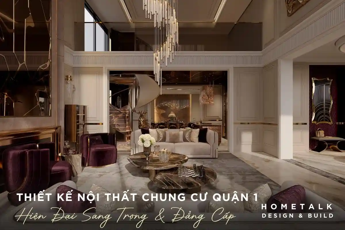 Dịch vụ thiết kế nội thất chung cư quận 1 của Hometalk đem lại các bản vẽ đẳng cấp, sang trọng và hiện đại dich vu thiet ke noi that chung cu quan 1 cua hometalk dem lai cac ban ve dang cap sang trong va hien dai