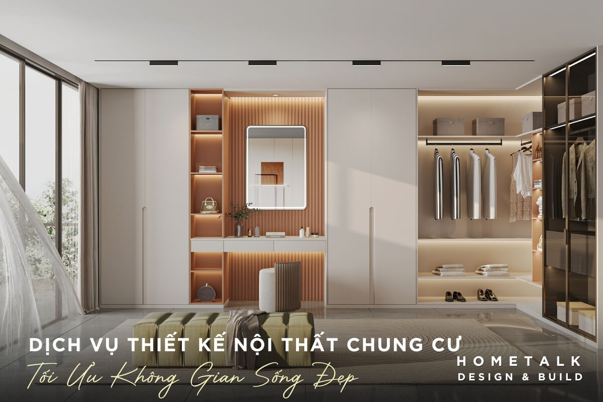 Dịch vụ thiết kế nội thất chung cư quận 9 trọn gói Dich vu thiet ke noi that chung cu quan 9 tai Hometalk giup khach hang toi uu khong gian song dep, dang cap