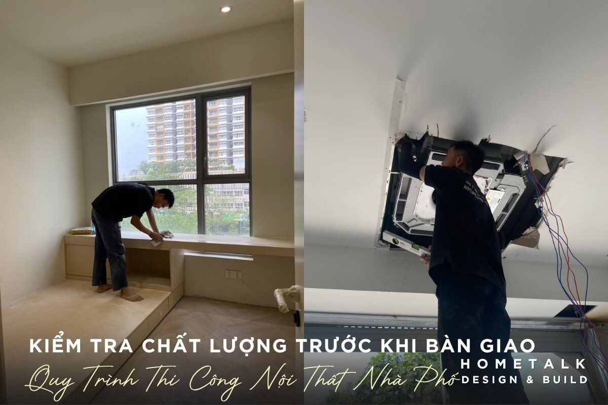 Doi ngu tho Hometalk kiem tra chat luong noi that nha pho quan 3 tong the truoc khi ve sinh cong nghiep