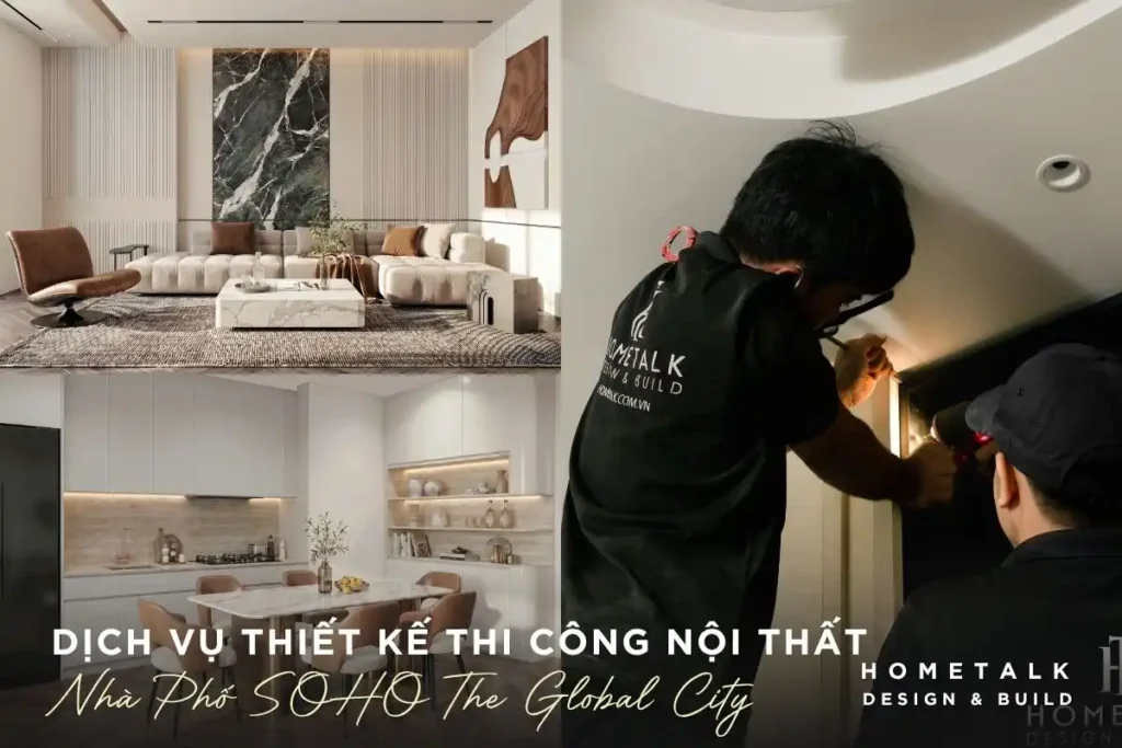 Thiết kế thi công nội thất nhà phố SOHO The Global City Q2: Dịch vụ trọn gói 49 gioi thieu tong quan ve dich vu thiet ke thi cong noi that nha pho soho the global city