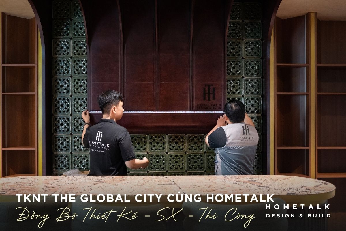 Thiết kế thi công nội thất The Global City trọn gói, chuyên nghiệp Quận 2 31 hometalk dong bo thiet ke, san xuat va thi cong, giup toi uu chi phi noi that tai the global city