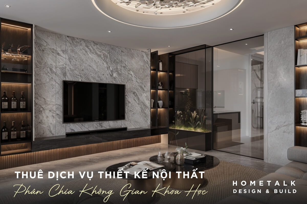 Dich vu thiet ke noi that chuyen nghiep tai Hometalk giup tao mot khong gian song sang trong, tien nghi va toi uu hoa cong nang