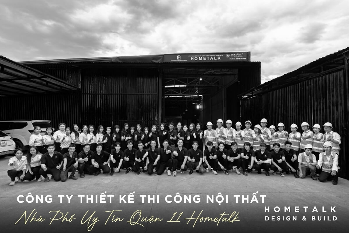 Hometalk la cong ty thiet ke thi cong noi that nha pho co doi ngu lon, chuyen nghiep va dang tin cay tai khu vuc Quan 11