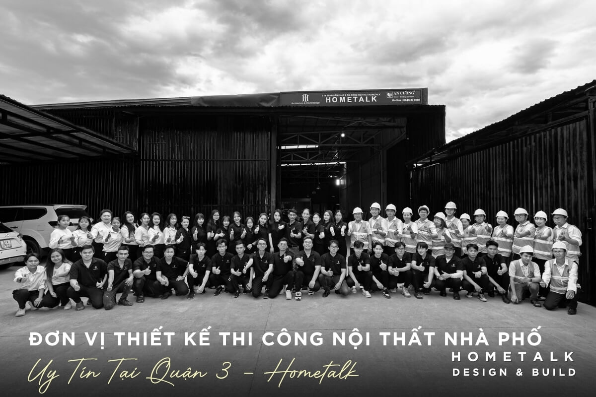 Đơn vị báo giá thiết kế thi công nội thất nhà phố uy tín tại Quận 3 Hometalk voi hon 5 nam kinh nghiem thiet ke thi cong noi that nha pho tai quan 3