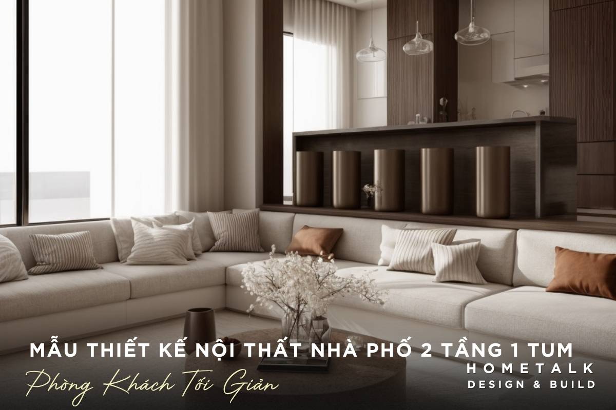 Công ty thiết kế thi công nội thất nhà phố Quận 6 TPHCM - Chuyên nghiệp, uy tín, giá tốt 49 khong gian toi gian cua nha pho 2 tang 1 tum noi bat voi sofa chu l mau be quay bar go