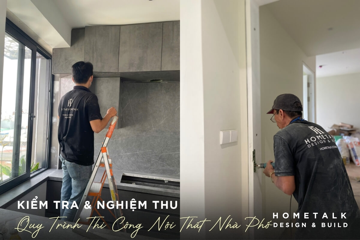 Doi ngu Hometalk trong khau kiem tra va nghiem thu de dam bao chat luong hoan thien cao nhat cho cong trinh nha pho quan 5