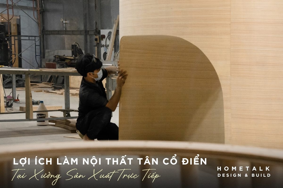 loi ich khi dat lam noi that tan co dien truc tiep tai xuong san xuat