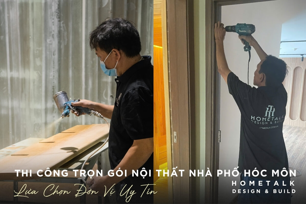 Lua chon don vi thi cong noi that nha pho Hoc Mon tai Hometalk voi doi ngu tho tay nghe cao cung quy trinh chuyen nghiep