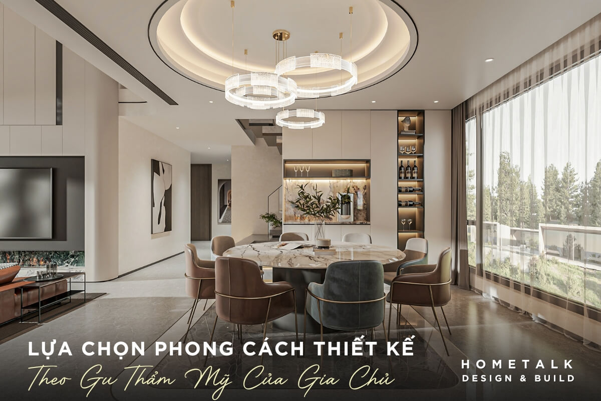 Lựa chọn phong cách thiết kế nội thất biệt thự phù hợp sẽ thể hiện được gu thẩm mỹ và đẳng cấp riêng biệt của bạn lua chon phong cach thiet ke noi that biet thu phu hop se the hien duoc gu tham my va dang cap rieng biet cua ban