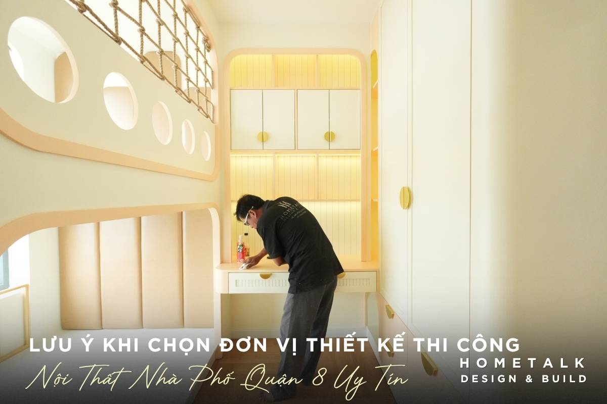 luu y khi lua chon nha thau don vi thiet ke va thi cong noi that nha pho quan 8