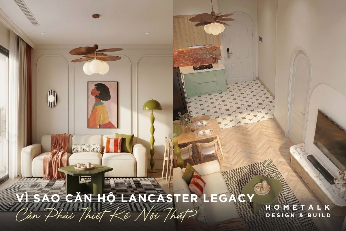 ly do nen chon dich vu thiet ke noi that cho cac can ho tai lancaster legacy