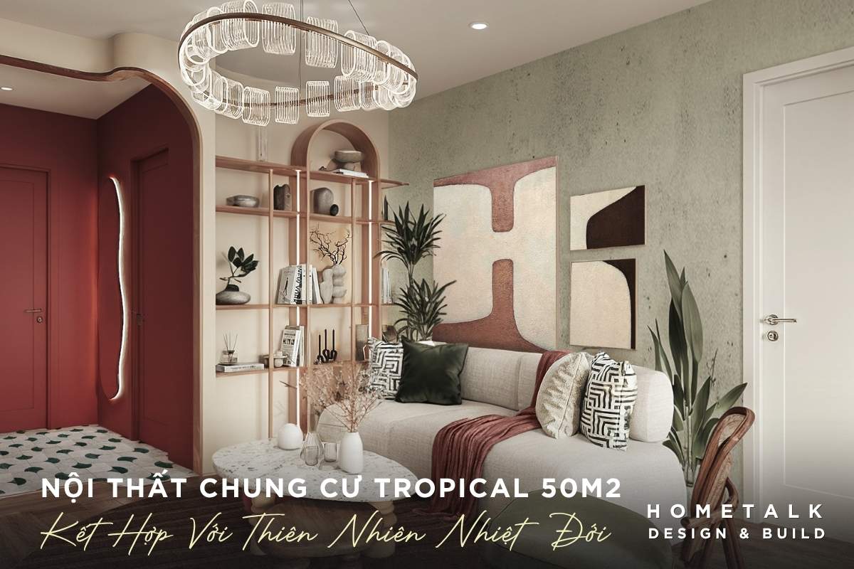 Thiết Kế Nội Thất Chung Cư Huyện Nhà Bè – Không Gian Gần Gũi Với Thiên Nhiên 7 mang thien nhien nhiet doi vao khong gian song chi voi 50m2 tai huyẹn nha be voi tuong xanh sage vom do gach sofa be