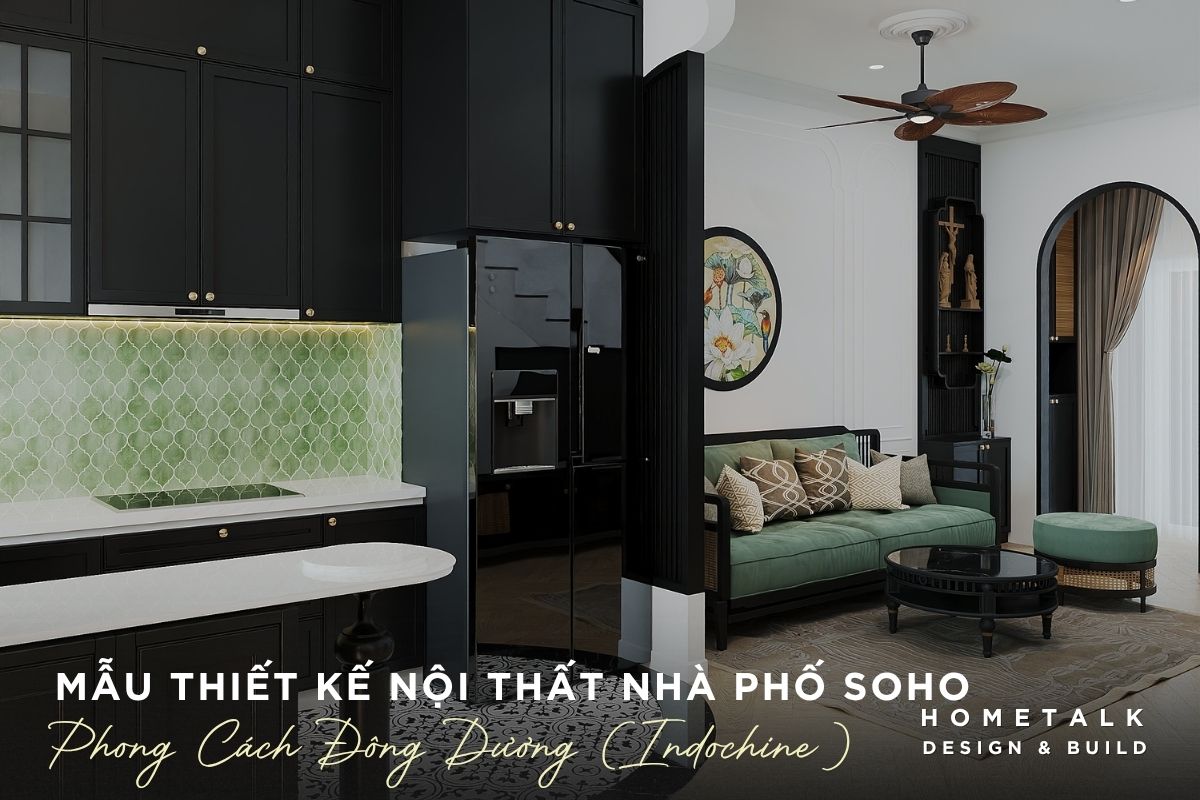 Mẫu nội thất nhà phố SOHO theo phong cách Đông Dương Indochine với vẻ đẹp hoài niệm mau noi that nha pho soho theo phong cach dong duong indochine voi ve dep hoai niem