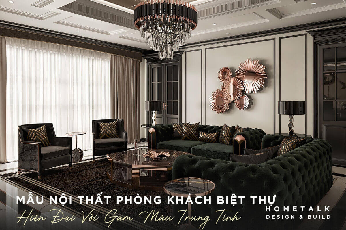 mau noi that phong khach biet thu can gio hien dai co gam mau trung tinh phoi cung cac chi tiet kim loai bong nhe nhang