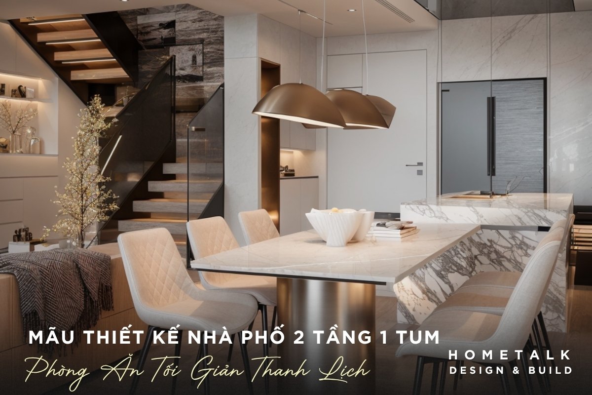 Màu sắc tối giản, thanh lịch của phòng ăn trong ngôi nhà phố 2 tầng 1 tum Mau sac toi gian, thanh lich cua phong an trong ngoi nha pho 2 tang 1 tum